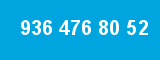 936 476 80 52